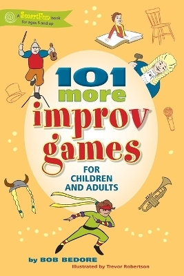 101 More Improv Games for Children and Adults - Bob Bedore