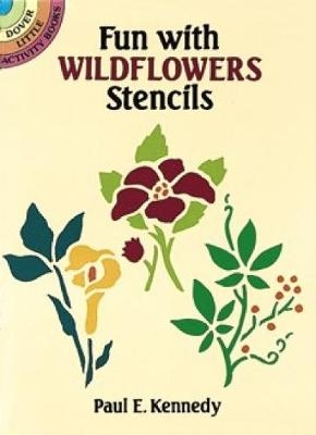 Fun with Wildflowers Stencils - Paul E. Kennedy