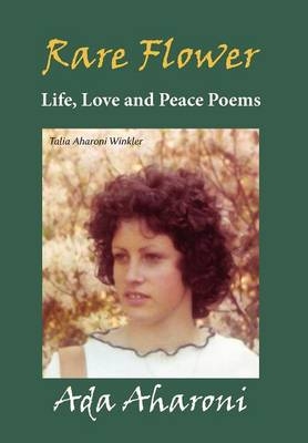 Rare Flower - Life, Love and Peace Poems - Ada Aharoni