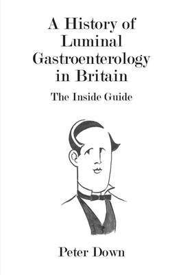 A History of Luminal Gastroenterology in Britain - Peter Down