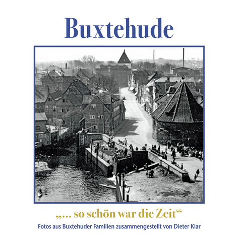 Buxtehude – so schön war die Zeit - 