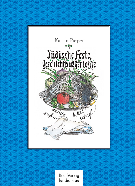 Jüdische Feste, Geschichte(n) & Gerichte - Katrin Pieper