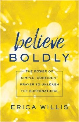 Believe Boldly - Erica Willis