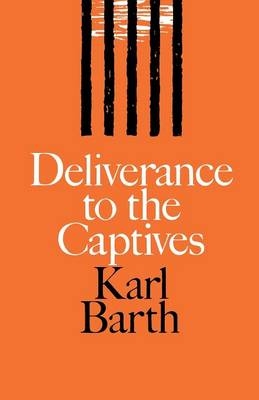 Deliverance to the Captives - Karl Barth