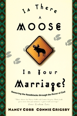 Is There a Moose in your Marriage? - Nancy Cobb, Connie Grigsby