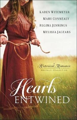 Hearts Entwined – A Historical Romance Novella Collection - Karen Witemeyer, Mary Connealy, Regina Jennings, Melissa Jagears