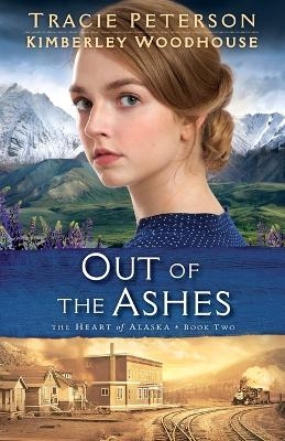 Out of the Ashes - Tracie Peterson, Kimberley Woodhouse