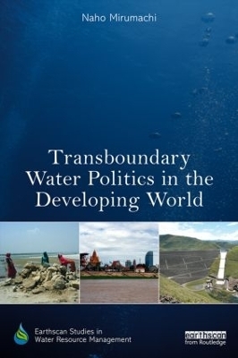 Transboundary Water Politics in the Developing World - Naho Mirumachi
