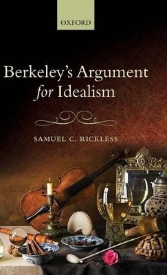 Berkeley's Argument for Idealism - Samuel C. Rickless