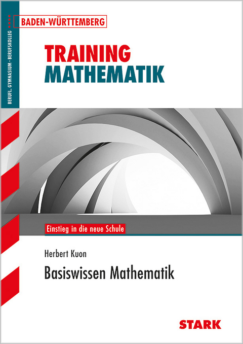 Training Berufliches Gymnasium - Basiswissen Mathematik - BaWü - Herbert Kuon