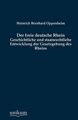 Der freie deutsche Rhein - Heinrich B. Oppenheim