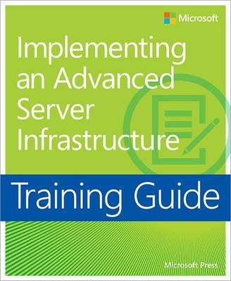 Implementing an Advanced Enterprise Server Infrastructure - Microsoft Corporation