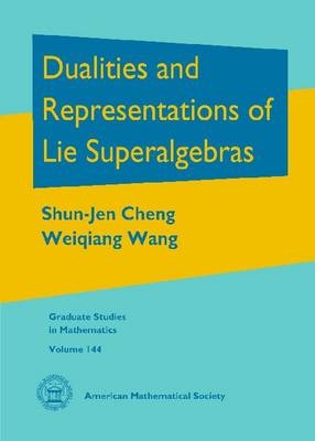 Dualities and Representations of Lie Superalgebras - Shun-Jen Cheng, Weiqiang Wang
