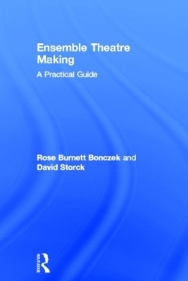 Ensemble Theatre Making - Rose Burnett Bonczek, David Storck