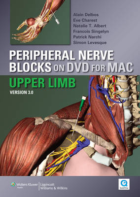 Peripheral Nerve Blocks on DVD Version 3- Upper Limbs for MAC - Alain Delbos, Eve Charest, Natalie T. Albert, Francois Singelyn, Patrick Narchi