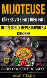 Mijoteuse: Dîners vite fait bien fait : de délicieux repas rapides à cuisiner (Slow Cooker Crockpot) -  Mike Stark