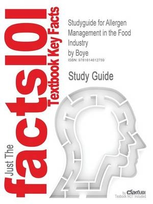 Studyguide for Allergen Management in the Food Industry by Boye, ISBN 9780470227350 -  Cram101 Textbook Reviews