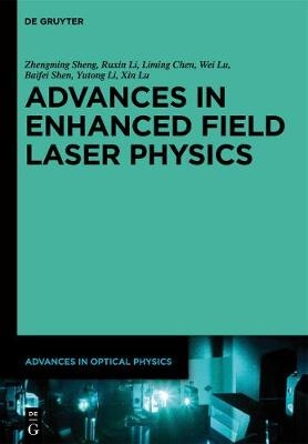 Advances in Optical Physics / Advances in High Field Laser Physics - Zhengming Sheng, Ruxin Li, Liming Chen, Wei Lu, Baifei Shen, Yutong Li, Xin Lu, Zhinan Zeng, Tingting Xi