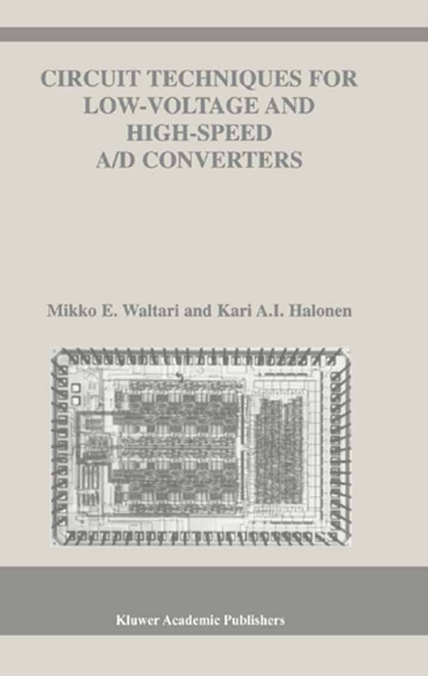 Circuit Techniques for Low-Voltage and High-Speed A/D Converters - Mikko E. Waltari, Kari A.I. Halonen