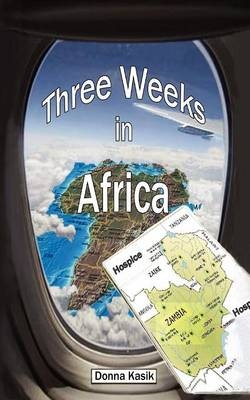 Three Weeks in Africa - Donna Kasik