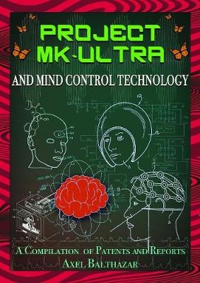 Project Mk-Ultra and Mind Control Technology - Axel Balthazar