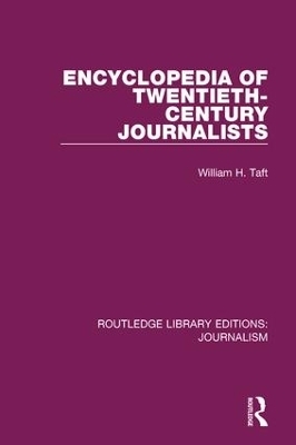 Encyclopedia of Twentieth Century Journalists - William H. Taft