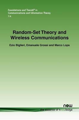 Random-Set Theory and Wireless Communications - Ezio Biglieri, Emanuele Grossi, Marco Lops