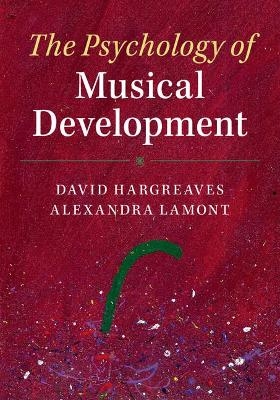 The Psychology of Musical Development - David Hargreaves, Alexandra Lamont