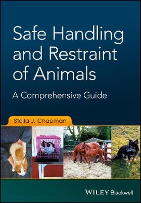 Safe Handling and Restraint of Animals - Stella J. Chapman