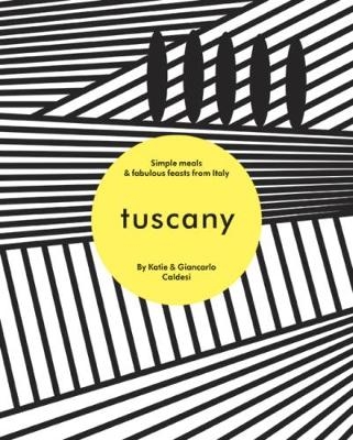 Tuscany - Katie Caldesi, Giancarlo Caldesi
