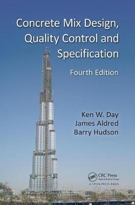 Concrete Mix Design, Quality Control and Specification - Ken W. Day, Lesley E. Smart, James Aldred, Barry Hudson