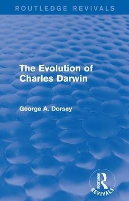 The Evolution of Charles Darwin - George A. Dorsey