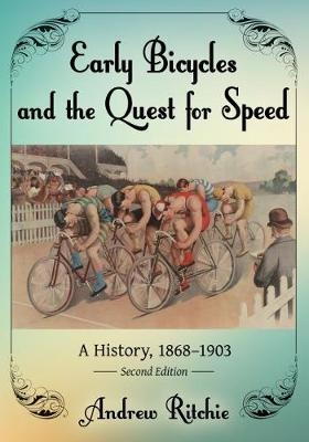 Early Bicycles and the Quest for Speed - Andrew Ritchie