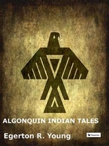 Algonquin Indian Tales - Egerton R. Young