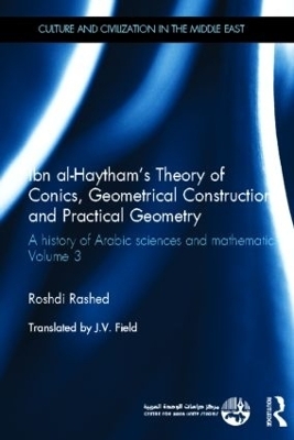 Ibn al-Haytham's Theory of Conics, Geometrical Constructions and Practical Geometry - Roshdi Rashed