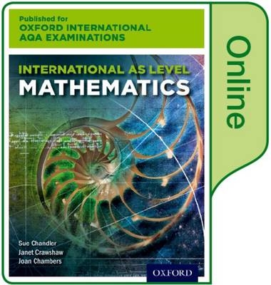 Oxford International AQA Examinations: International AS Level Mathematics: Online Textbook - Sue Chandler, Janet Crawshaw, Joan Chambers