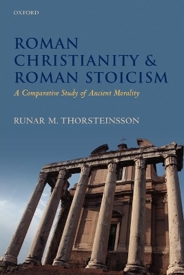 Roman Christianity and Roman Stoicism - Runar Thorsteinsson