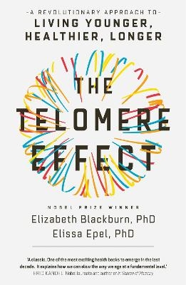 The Telomere Effect - Elizabeth Blackburn, Dr. Elissa Epel