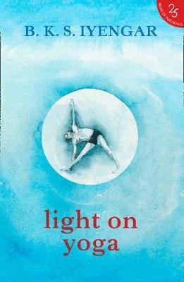 Light on Yoga - B. K. S. Iyengar