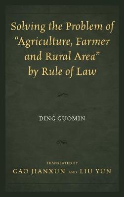 Solving the Problem of "Agriculture, Farmer, and Rural Area" by Rule of Law - Ding Guomin