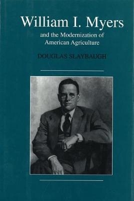 William I. Meyers and the Modernization of the American Agriculture - Douglas Slaybaugh