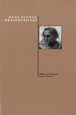 Duns Scotus, Metaphysician - William A. Frank, Allan B. Wolter