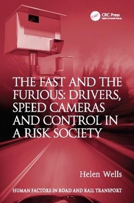 The Fast and The Furious: Drivers, Speed Cameras and Control in a Risk Society - Helen Wells