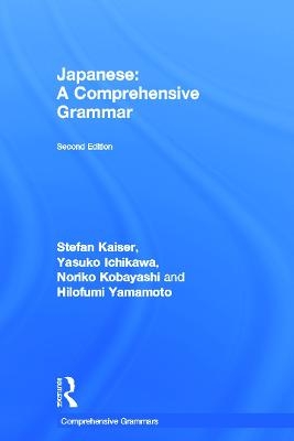 Japanese: A Comprehensive Grammar - Stefan Kaiser, Yasuko Ichikawa, Noriko Kobayashi, Hilofumi Yamamoto