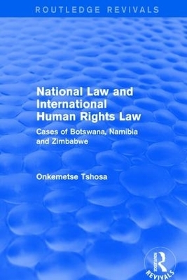 National Law and International Human Rights Law - Onkemetse Tshosa