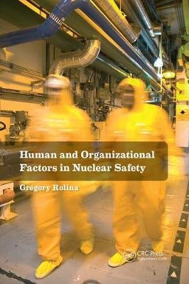 Human and Organizational Factors in Nuclear Safety - Gregory Rolina