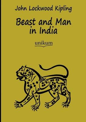 Beast and Man in India - John Lockwood Kipling