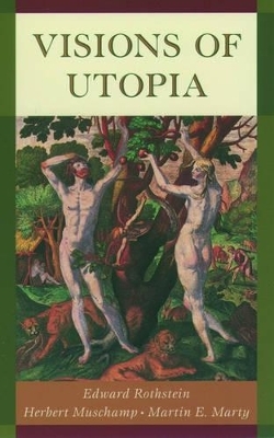 Visions of Utopia - Edward Rothstein, Herbert Muschamp, Martin E. Marty