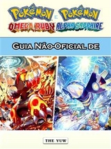 Guia Não-Oficial de Pokémon Omega Ruby e Alpha Sapphire -  Joshua Abbott