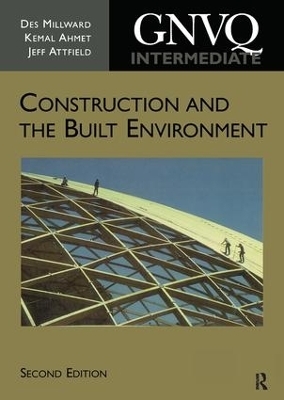 Intermediate GNVQ Construction and the Built Environment - Des Millward, Kemal Ahmet, Jeff Attfield